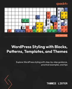 WordPress Styling with Blocks, Patterns, Templates, and Themes