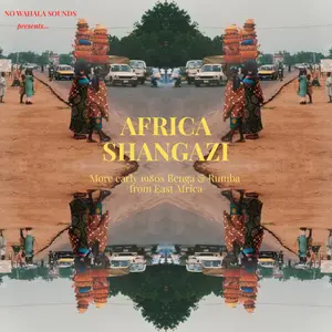 VA - Africa Shangazi: More Early 1980s Benga & Rumba from East Africa (2025)