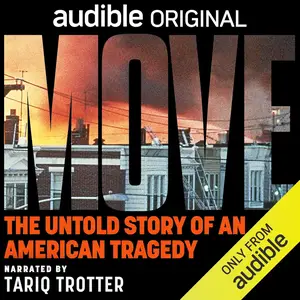 MOVE: The Untold Story of an American Tragedy [Audible Original]