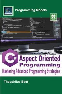 C# Aspect Oriented Programming: Mastering Advanced Programming Strategies