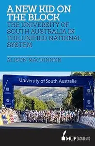 A New Kid on the Block: The University of South Australia in the Unified National System