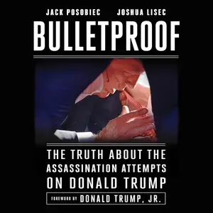 Bulletproof: The Truth About the Assassination Attempts on Donald Trump [Audiobook]