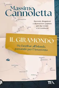 Il giramondo. Da Zanzibar all'Islanda, passando per l'Amazzonia - Massimo Cannoletta