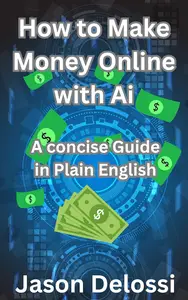 How to Make Money Online with Ai: A concise Guide in Plain English