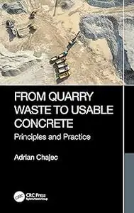 From Quarry Waste to Usable Concrete: Principles and Practice