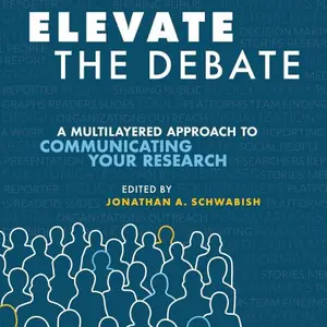 Elevate the Debate: A Multi-Layered Approach to Communicating Your Research