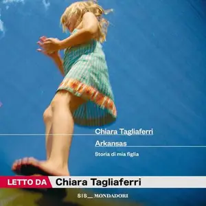 «Arkansas: Storia di mia figlia» by Chiara Tagliaferri