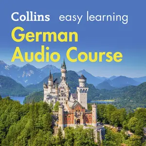 German Easy Learning Audio Course: Learn to speak German the easy way with Collins