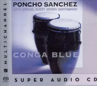 Poncho Sanchez - Conga Blue (1996) [Reissue 2003] MCH SACD ISO + DSD64 + Hi-Res FLAC