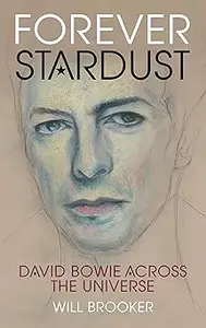 Forever Stardust: David Bowie Across the Universe