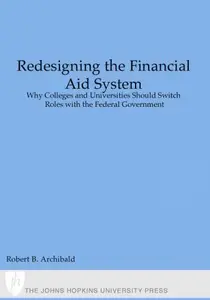 Redesigning the Financial Aid System : Why Colleges and Universities Should Switch Roles with the Federal Government