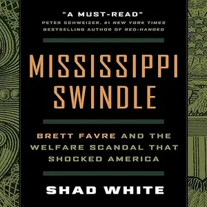 Mississippi Swindle: Brett Favre and the Welfare Scandal That Shocked America [Audiobook]