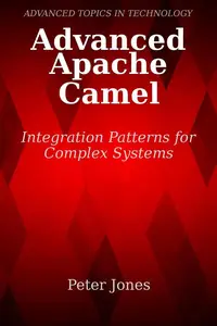 Advanced Apache Camel: Integration Patterns for Complex Systems