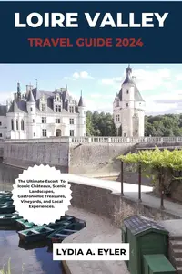 LOIRE VALLEY TRAVEL GUIDE 2024