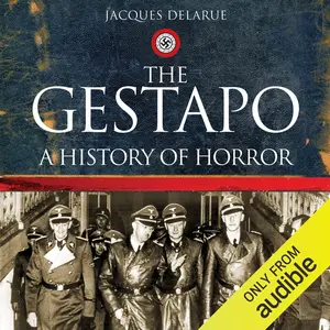 The Gestapo: A History of Horror [Audiobook] (Repost)