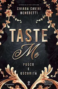 Chiara Cavini Benedetti - Taste me. Fuoco e oscurità