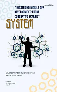 "Mastering Mobile App Development: From Concept to Scaling"