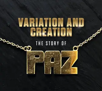 Paz - Variation And Creation: The Story Of PAZ (2025)