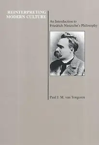 Reinterpreting Modern Culture: An Introduction to Friedrich Nietzsche's Philosophy