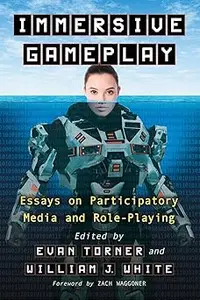 Immersive Gameplay: Essays on Participatory Media and Role-Playing