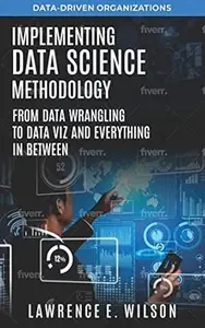 Implementing Data Science Methodology: From Data Wrangling to Data Viz and Everything in Between