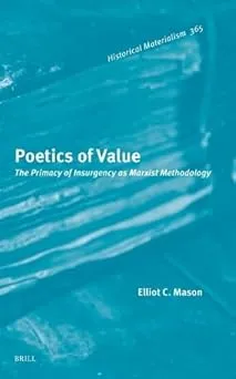 Poetics of Value: The Primacy of Insurgency as Marxist Methodology