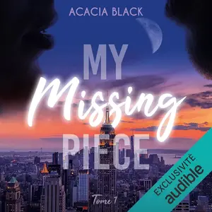 Acacia Black, "My missing piece, tome 1"