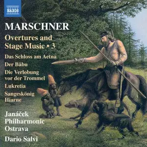 Janacek Philharmonic Ostrava and Dario Salvi - Marschner: Overtures & Stage Music, Vol. 3 (2025)