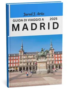 GUIDA DI VIAGGIO A MADRID 2025