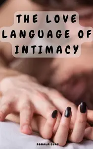 The Love Language Of Intimacy: How to Communicate Your Sexual Needs In Your Relationship