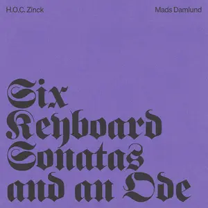 Mads Damlund & Tomas Medici - Zinck: Six Keyboard Sonatas and an Ode (2025) [Official Digital Download 24/96]