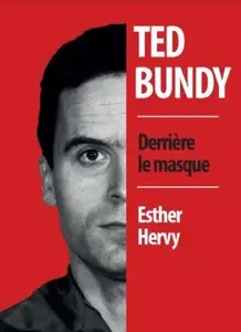 Ted Bundy : derrière le masque - Esther Hervy