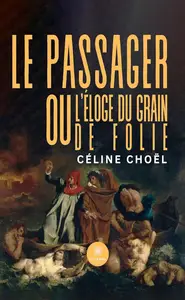 Céline Choël, "Le passager ou l’éloge du grain de folie"