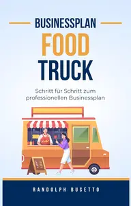 Businessplan erstellen für einen Food-Truck: Inkl. Finanzplan-Tool (German Edition)