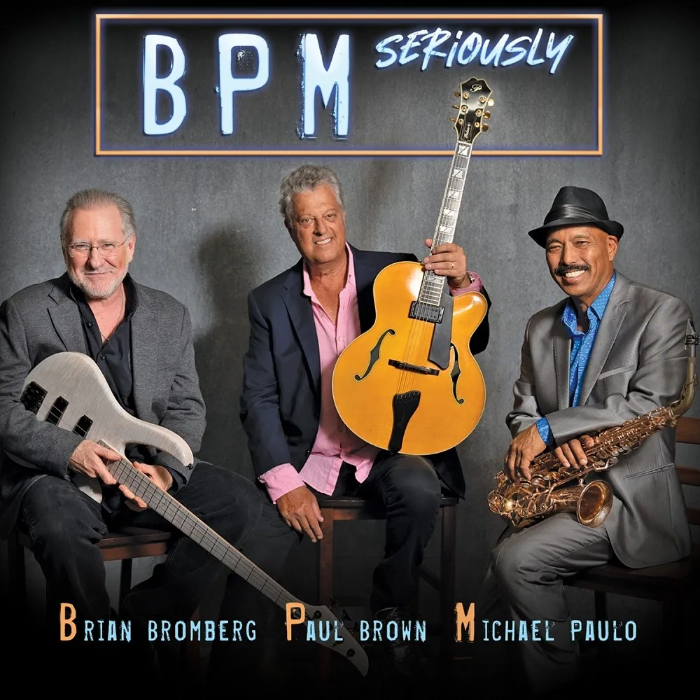 BPM (Brian Bromberg, Paul Brown, Michael Paulo) - Seriously (2024)