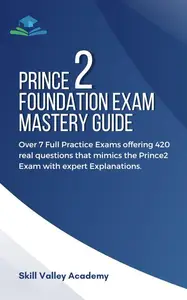 PRINCE2 Foundation Exam Mastery Guide