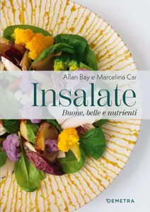 Allan Bay, Marcelina Car - Insalate. Buone, belle e nutrienti