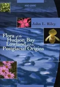 Flora of the Hudson Bay Lowland and its Postglacial Origins