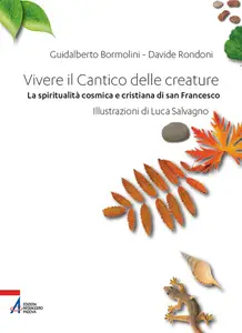 Guidalberto Bormolini, Davide Rondoni - Vivere il Cantico delle creature