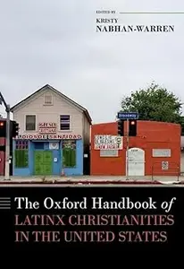 The Oxford Handbook of Latinx Christianities in the United States
