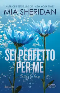 Mia Sheridan - Sei perfetto per me. Falling for Gage