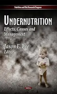 Undernutrition: Effects, Causes and Management