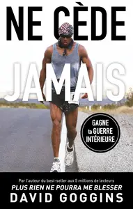 David Goggins, "Ne cède jamais"