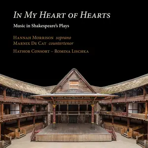 Hannah Morrison, Marnix De Cat, Hathor Consort - In My Heart of Hearts. Music in Shakespeare's Plays (2024) [24/96]
