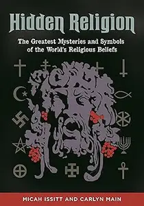 Hidden Religion: The Greatest Mysteries and Symbols of the World's Religious Beliefs