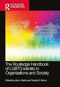 The Routledge Handbook of LGBTQ Identity in Organizations and Society