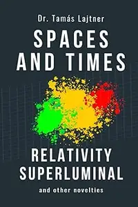 Spaces and Times: Relativity Superluminal