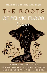 The Roots of Pelvic Floor Yoga