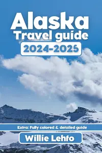 Alaska City Travel Guide 2024 - 2025