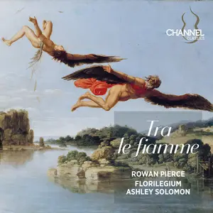 Rowan Pierce, Florilegium & Ashley Solomon - Tra le fiamme (2025) [Official Digital Download 24/192]
